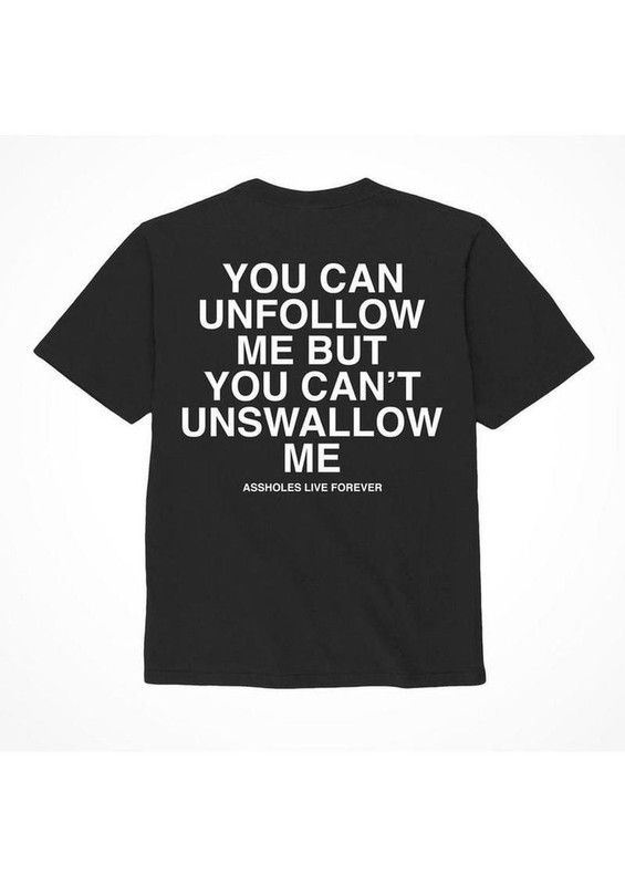 A-holes Live Forever Unfollow Me T-Shirt – XXLarge – Black